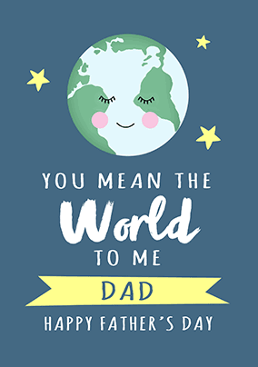 You Mean The World To Me Dad Father's Day Card