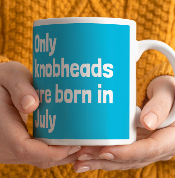 Only Knobheads Are Born In July Mug Funky Pigeon