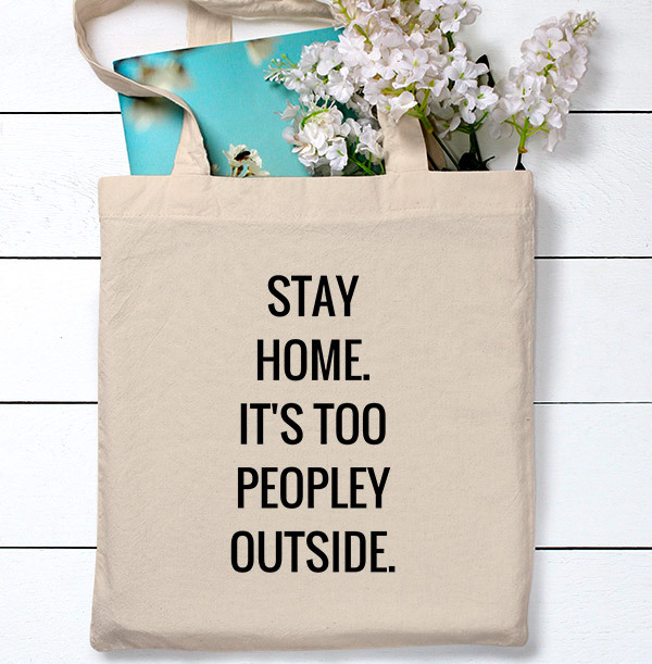 Stay Home it's too Peopley Outside Personalised Tote Bag