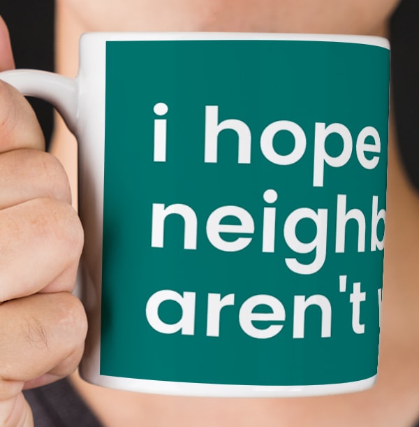 Hope the Neighbours Aren't Weird Personalised Mug