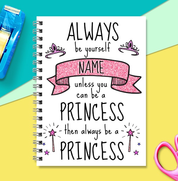 Princess Personalised Notebook, Always Be Yourself
