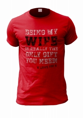 Being My Wife is the Only Gift Personalised T-Shirt